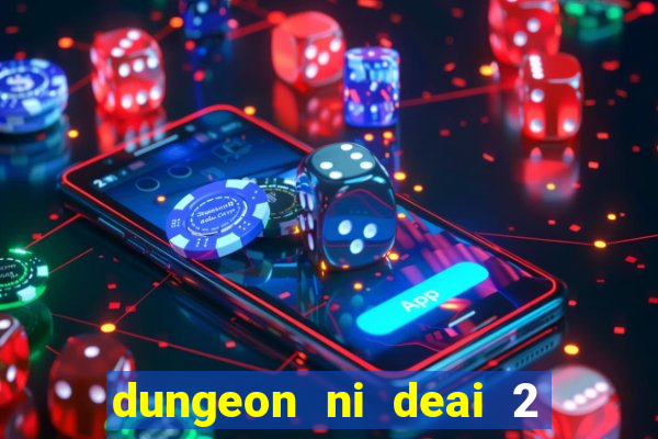 dungeon ni deai 2 temporada dublado data de lançamento